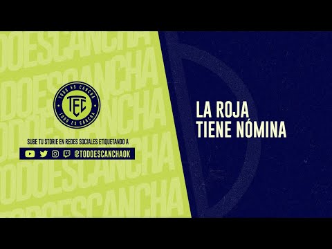 🔥 TODO ES CANCHA - Cap 243 - La Roja tiene nómina