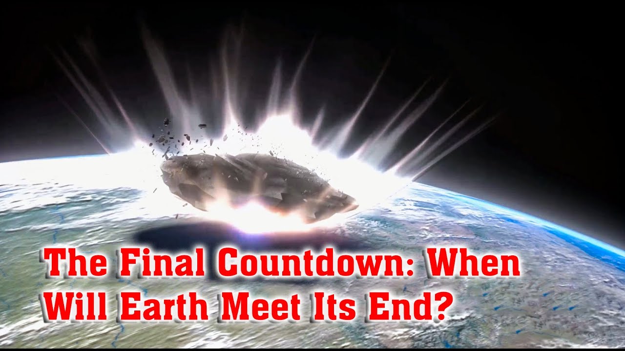 The Final Countdown: When Will Earth Meet Its End? - YouTube