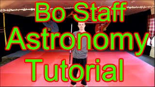 Bo Staff Training: Astronomy Tutorial - Bo Staff Martial Arts Weapons