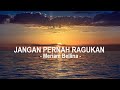 Meriam bellinajangan pernah ragukan  lyrics 