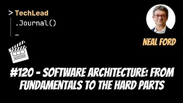 #120 - Software Architecture: From Fundamentals to the Hard Parts - Neal Ford - Clip