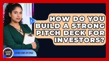 How Do You Build A Strong Pitch Deck For Investors? - Latino Start Up Space