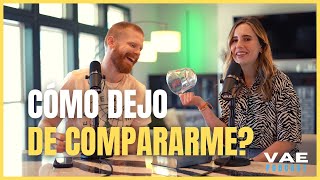 Cómo dejo de compararme? | VAE Podcast