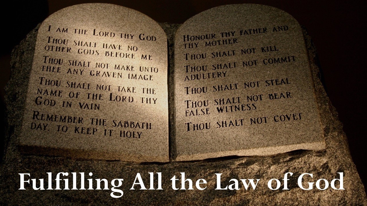 Fulfilling All the Law of God