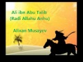 Alixan Musayev (Ali ibn Abu Talib r.a)