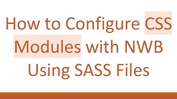 How to Configure CSS Modules with NWB Using SASS Files