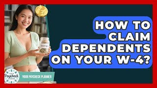 How To Claim Dependents On Your W-4? - Your Paycheck Planner