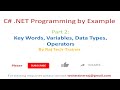 C# NET Programming by Example Part 2 : KeyWords, Variables, Data Types, Operators