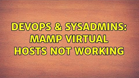 DevOps & SysAdmins: MAMP Virtual Hosts not working