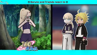 | Boruto and friends react to | Yamanaka Ino | react / past |