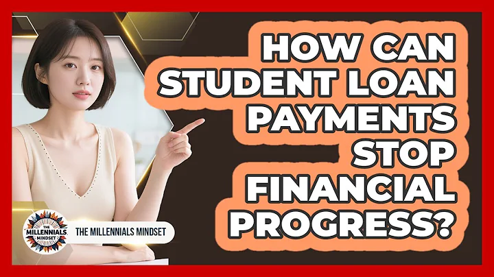 How Can Student Loan Payments Stop Financial Progress? - The Millennials Mindset