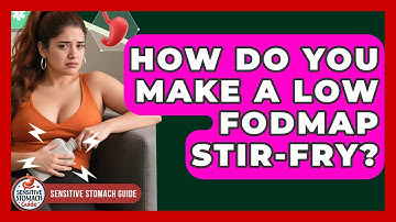 How Do You Make A Low FODMAP Stir-fry? - Sensitive Stomach Guide