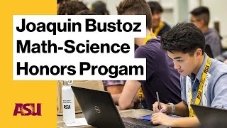 Joaquin Bustoz Math-Science Honors Program : Arizona State University (ASU)