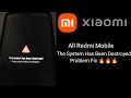 All Redmi Phone The System Has been Destroyed Problem Fix🔥🔥🔥