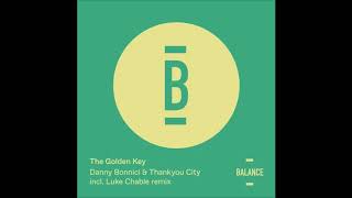 Danny Bonnici &amp; Thankyou City   The Golden Key Luke Chable Remix