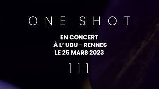 ONE SHOT - A L'UBU - RENNES - 25/03/2023