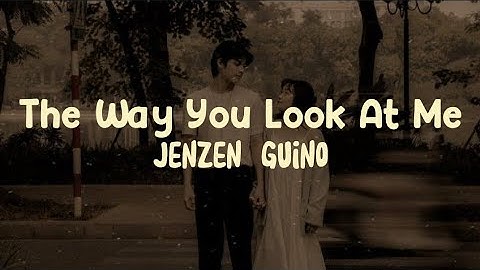The Way You Look at Me - Jenzen Guiono Cover (Lyrics)