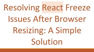 Resolving React Freeze Issues After Browser Resizing: A Simple Solution