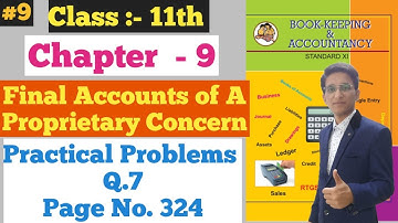 Final Accounts || Practical Problems Q.7 || Page No. 324 | Chapter - 9 | Class 11th |
