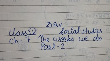 dav class4 ch-7 sst the work we do