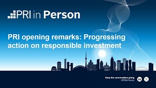 PRI opening remarks: Progressing action on responsible investment