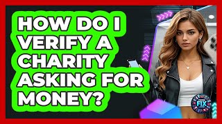 How Do I Verify A Charity Asking For Money?