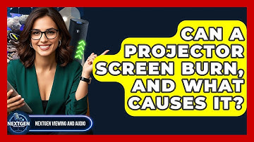 Can A Projector Screen Burn, And What Causes It? - NextGen Viewing and Audio