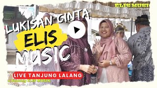 Download lagu Lukisan cinta / ELIS MUSIK / Live Tanjung lalang Payarman