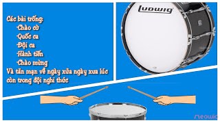 Vlog | Các bài trống Chào cờ, Quốc ca, Đội ca, Hành tiến, Chào mừng và tản mạn về ngày xưa