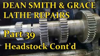 DEAN SMITH & GRACE LATHE REPAIRS .  PRIMARY HEADSTOCK DRIVE ASSEMBLY . Part 39