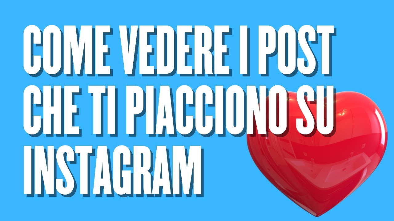Vedere Post Che Ti Piacciono Instagram