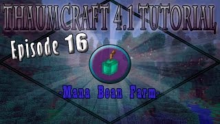 Thaumcraft 4.1 E16 - Mana Bean Farm