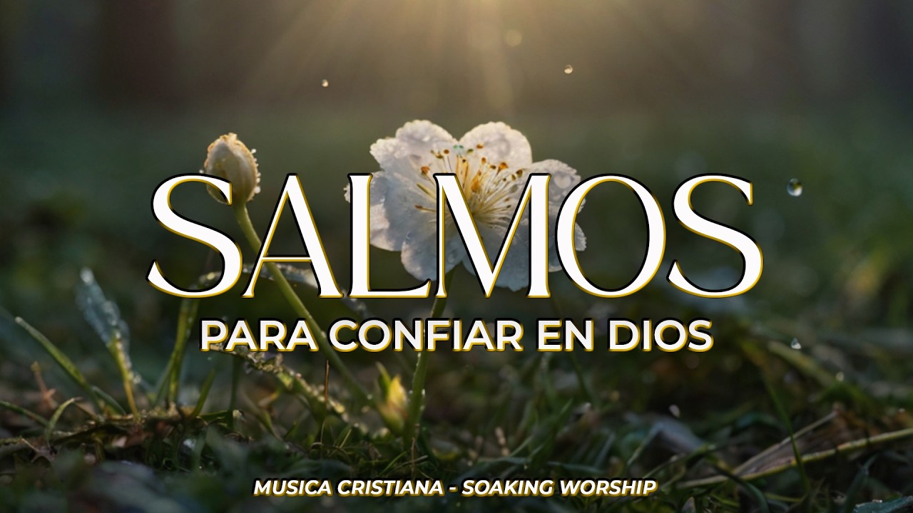 SALMOS CANTADOS 🙏 | Confía en Dios y Descansa en Su Amor 🌿 | Paz y ...