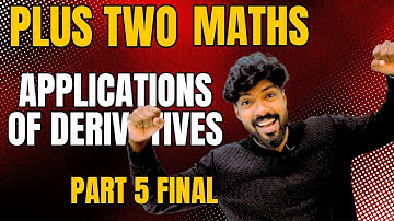 PLUS TWO MATHEMATICS | chapter 6 | APPLICATIONS OF DERIVATIVES | class 12 | Kerala | part 6