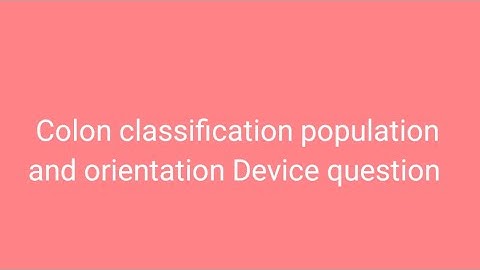 Colon classification population and orientation question #dlis #dlisupdate #vmoukotanewsexam #vmou