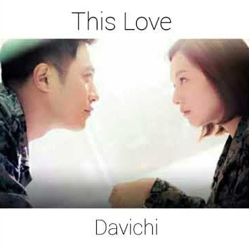 Descendants of The Sun OST:(Ringtone)This Love-Davichi