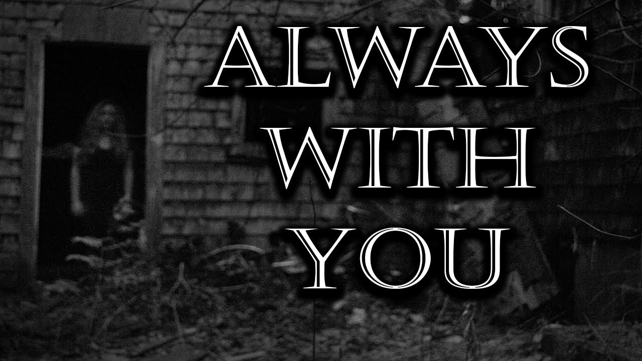 Always With You | Creepy Elliot