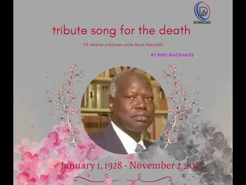 Tribute Song For The Death Of Uncle Bona Malual Madut By Ring Machakos
