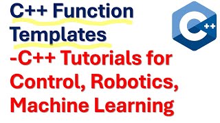 C++ Function Templates - C++ Tutorials for Control, Robotics, and Machine Learning