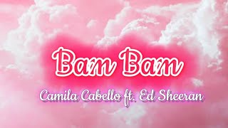 Camila Cabello ft. Ed Sheeran - Bam Bam (lyrics/letra)