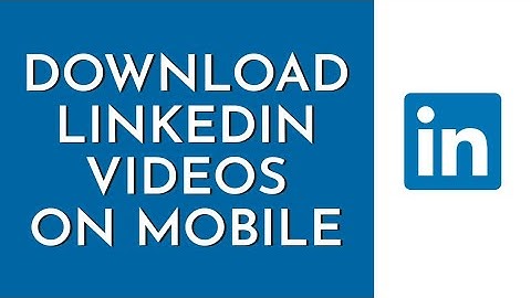 How To Download Linkedin Videos In Mobile (2023)