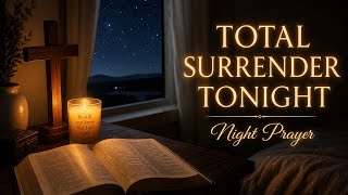 Powerful Night Prayer for Total Surrender | Let Go and Sleep in God’s Peace
