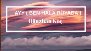 Oğuzhan Koç Ayy Ben Hala Rüyada