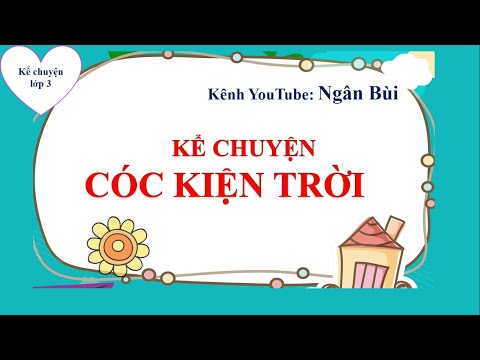 Video TIẾNG VIỆT - LỚP 3, KỂ CHUYỆN - CÓC KIỆN TRỜI - SÁCH... - youtube
