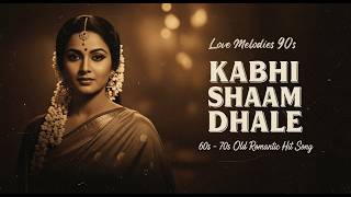 Kabhi Shaam Dhale  Soulful Evening Retro  60s70s Bollywood Gold  Love Melodies 90s