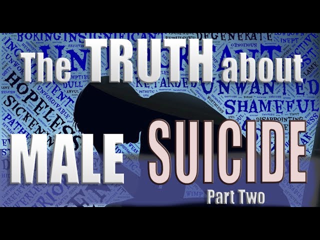 The Truth about Male Suicide part two