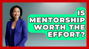 Is Mentorship Worth The Effort? - Job Success Network