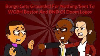 Bongo Gets Grounded For Nothing/Sent To WGBH Boston And BND Of Doom Logos