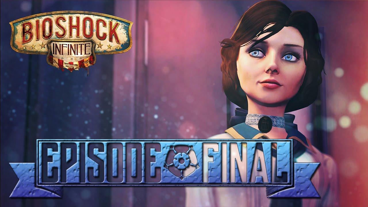 Let's Play BioShock Infinite Episode Final : Anna - YouTube