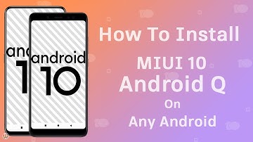 How To Install MIUI 10 Android Q On Any Android